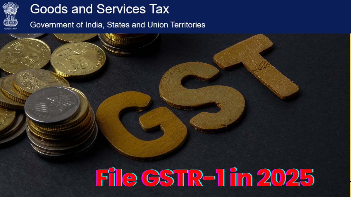 Filing GSTR-1 in 2025 for GST compliance and accurate returns.